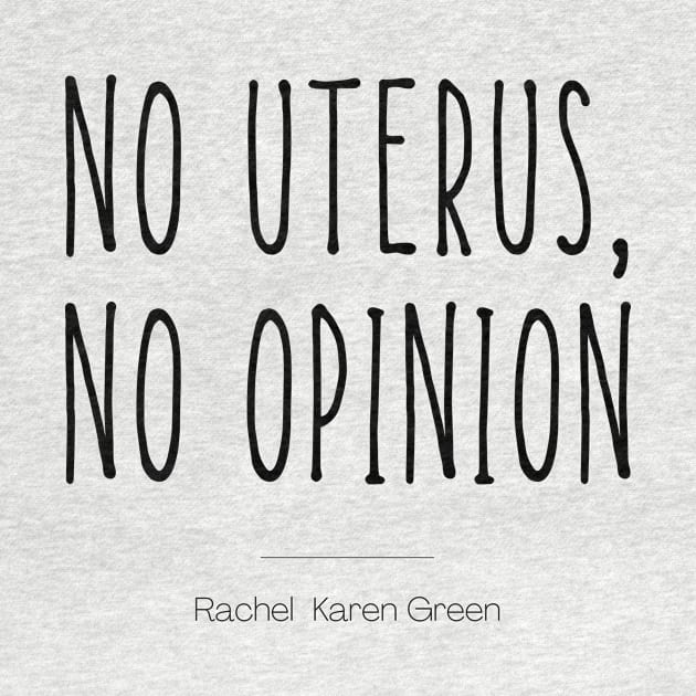 No Uterus, No opinion by twentysevendstudio